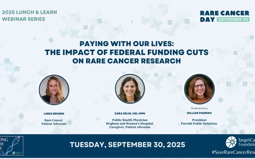 Paying With Our Lives: The Impact of Federal Funding Cuts On Rare Cancer Research